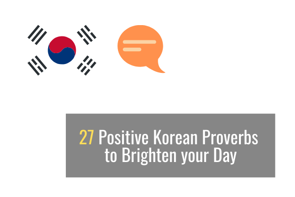 27 Positive Korean Proverbs to Brighten your Day