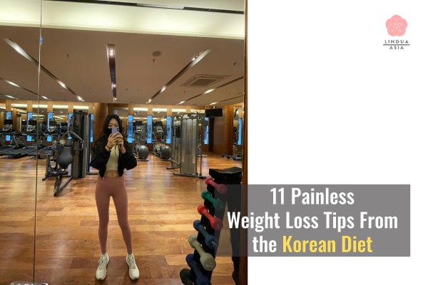 Lingua Asia_11 Painless Weight Loss Tips From the Korean Diet You Can Use Today